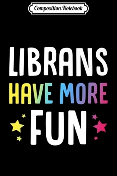 Composition Notebook: Librans Have More Fun Funny Libra Star Sign Birthday Gift Premium Journal/Notebook Blank Lined Ruled 6x9 100 Pages
