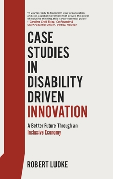 Hardcover Case Studies in Disability Driven Innovation: A Better Future Through an Inclusive Economy [Large Print] Book
