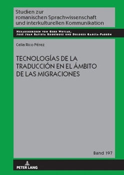 Tecnologías de la Traducción En El Ámbito de Las Migraciones (Studien Zur Romanischen Sprachwissenschaft Und Interkulturel)