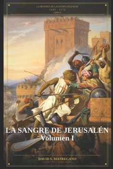 Paperback La Sangre de Jerusalén: Serie: La Historia de las Ocho Cruzadas - Libro 2 [Spanish] Book