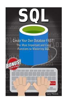 Paperback Sql: Create Your Own Database FAST! Most Important And Core Functions to Mastering SQL Book