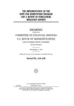 Paperback The implementation of the HOPE for Homeowners Program and a review of foreclosure mitigation efforts Book