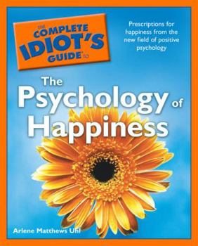 Paperback The Complete Idiot's Guide to the Psychology of Happiness Book