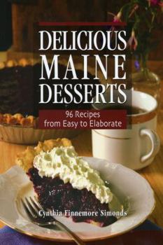 Paperback Delicious Maine Desserts: 108 Recipes, from Easy to Elaborate Book