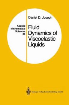 Paperback Fluid Dynamics of Viscoelastic Liquids: Applied Mathematical Sciences 84 Book