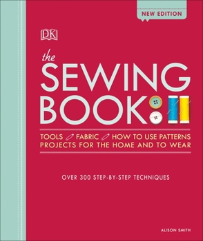 Hardcover The Sewing Book: Over 300 Step-By-Step Techniques Book