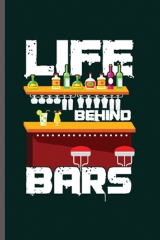 Life Behind Bars: Cool Funnt Sayings Design Notebook Composition Book Novelty Write In Ideas Blank Journal For Bar lover Any Accasion Gift (6x9) Dot Grid Notebook to write in