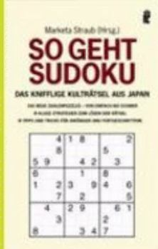 Paperback So geht Sudoku: Das knifflige Kulträtsel aus Japan. 160 neue Zahlenpuzzles von einfach bis schwer [German] Book