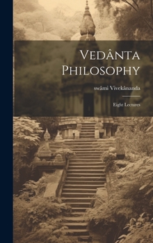 Hardcover Vedânta Philosophy; Eight Lectures Book