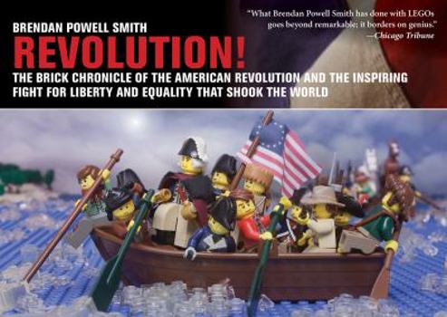 Hardcover Revolution!: The Brick Chronicle of the American Revolution and the Inspiring Fight for Liberty and Equality That Shook the World Book