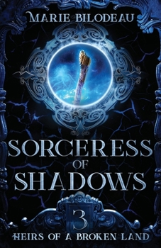 Sorceress of Shadows - Book #3 of the Heirs of a Broken Land Series