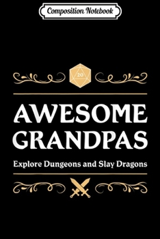 Composition Notebook: Mens Awesome Grandpas Explore Dungeons and Slay Dragons  Journal/Notebook Blank Lined Ruled 6x9 100 Pages