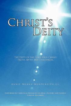 Christ's Deity: The Deity of the Lord Jesus Christ: Truth, Myth and Challenges.