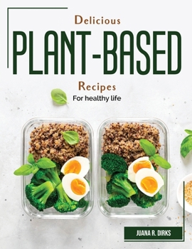 Paperback Delicious Plant-Based Recipes: For healthy life Book