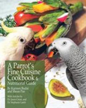 Paperback A Parrot's Fine Cuisine Cookbook and Nutritional Guide Book