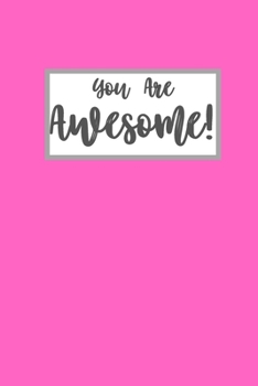 You Are Awesome: Pink Blank Lined Notebook Journal - 6 x 9 - 110 pages