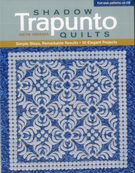 Paperback Shadow Trapunto Quilts: Simple Steps, Remarkable Results, 30 Elegant Projects [With CDROM] Book