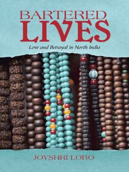 Paperback Bartered Lives: Love and Betrayal in North India Book