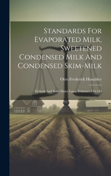 Standards For Evaporated Milk, Sweetened Condensed Milk And Condensed Skim-milk: Federal And State Dairy Laws, Volumes 136-144