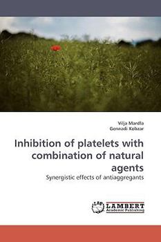 Paperback Inhibition of Platelets with Combination of Natural Agents Book