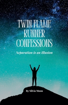 Twin Flame Runner Confessions: Separation is an Illusion