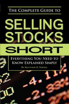 Paperback The Complete Guide to Selling Stocks Short Everything You Need to Know Explained Simply Book