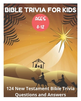 Paperback Bible Trivia for Kids 8-12 - 124 New Testament Bible Trivia Questions and Answers Book