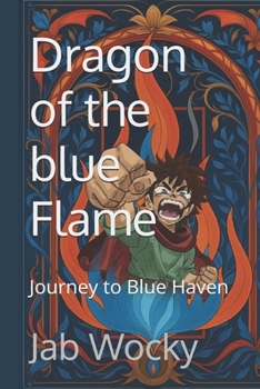 Paperback Dragon of the blue Flame: Journey to Blue Haven Book