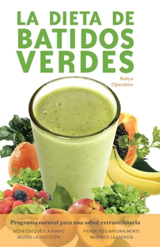Paperback La Dieta de Batidos Verdes: El Programa Para La Salud Natural Extraordinaria [Spanish] Book