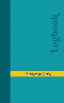 Paperback Brokerage Clerk Log: Logbook, Journal - 102 pages, 5 x 8 inches Book