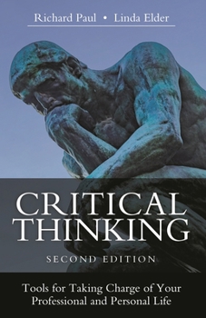 Hardcover Critical Thinking: Tools for Taking Charge of Your Professional and Personal Life Book
