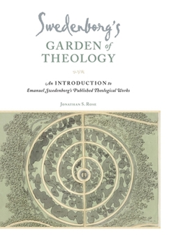 Paperback Swedenborg's Garden of Theology: An Introduction to Emanuel Swedenborg's Published Theological Works Book