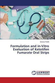 Paperback Formulation and in-Vitro Evaluation of Ketotifen Fumarate Oral Strips Book
