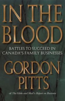 Hardcover In the Blood: Battles to Succeed in Canada's Family Businesses Book