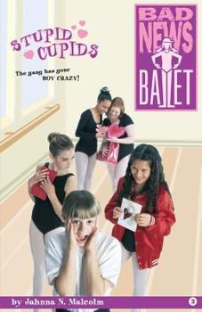 Stupid Cupids - Book #3 of the Bad News Ballet