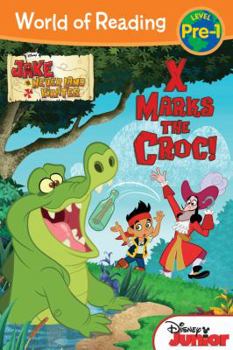 Paperback World of Reading: Jake and the Never Land Pirates X Marks the Croc: Pre-Level 1 Book
