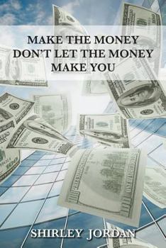 Paperback Make the Money Don't Let the Money Make You Book