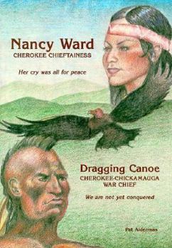Paperback Nancy Ward / Dragging Canoe: Cherokee Chieftainess / Cherokee-Chickamauga War Chief Book