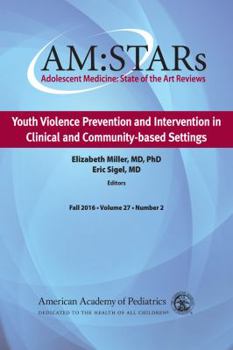 Paperback Am: Stars Youth Violence Prevention and Intervention in Clinical and Community-Based Settings, Volume 27: Adolescent Medicine State of the Art Reviews Book