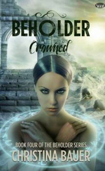 Crowned - Book #4 of the Beholder