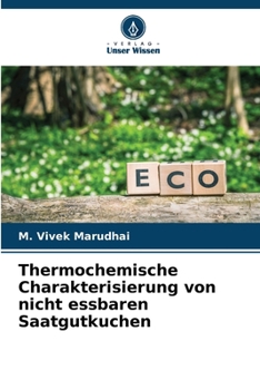 Paperback Thermochemische Charakterisierung von nicht essbaren Saatgutkuchen [German] Book