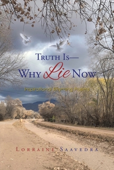 Paperback Truth Is - Why Lie Now: Inspirational Rhyming Poems Book