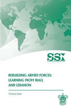 Paperback Rebuilding Armed Forces: Learning From Iraq and Lebanon Book