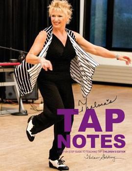Paperback Thelma's Tap Notes: A Step-By-Step Guide To Teaching Tap: Children's Edition Book