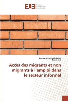 Paperback Accès des migrants et non migrants à l'emploi dans le secteur informel [French] Book