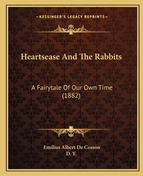 Heartsease And The Rabbits: A Fairytale Of Our Own Time (1882)