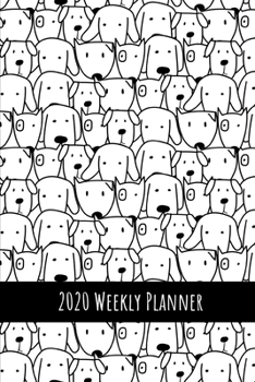 Paperback 2020 Weekly Planner: Black & white dogs; January 1, 2020 - December 31, 2020; 6" x 9" Book
