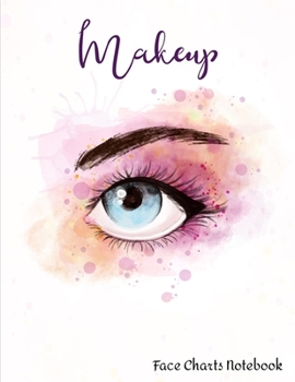 Paperback Makeup Face Charts Notebook: Make Up Practice Chart Book.contouring Paint And Blush For Professional Makeup Artists 8.5*11 Inch Book