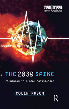 Paperback The 2030 Spike: Countdown to Global Catastrophe Book