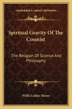 Paperback Spiritual Gravity Of The Cosmist: The Religion Of Science And Philosophy Book